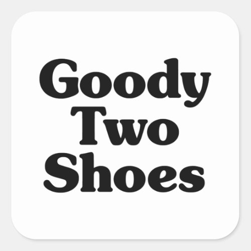 Goody Two Shoes Square Sticker