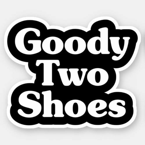 Goody Two Shoes Sticker