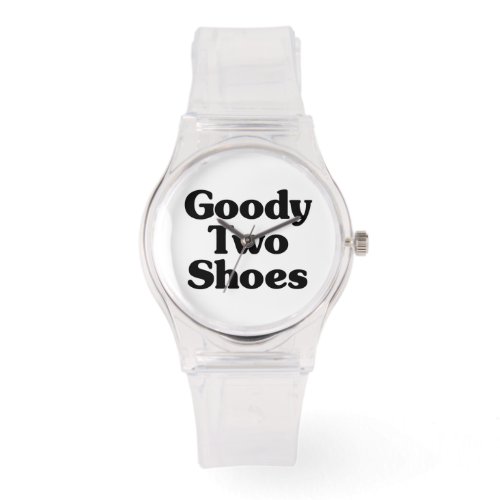 Goody Two Shoes Watch