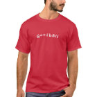 "Goofball" T shirt