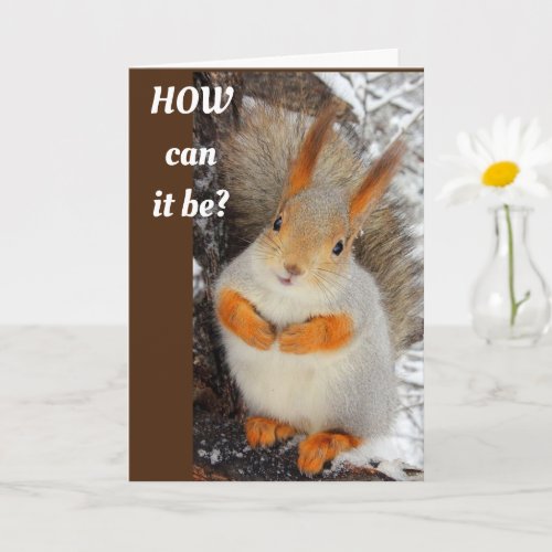 GOOFY SQUIRREL SAYS HAPPY 80th Card