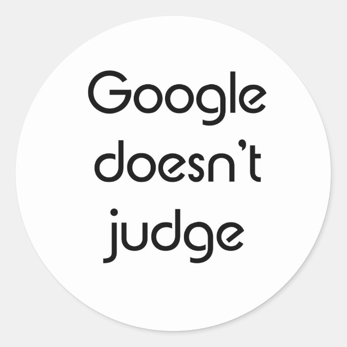 Google Doesn't Judge Round Stickers