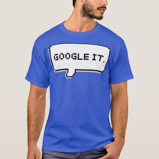GOOGLE IT T-Shirt