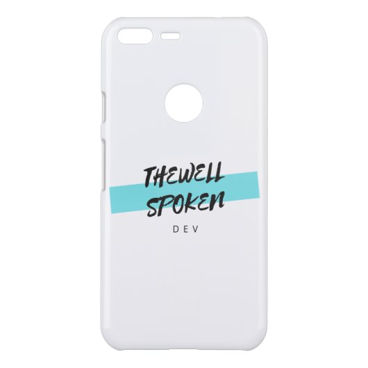 Google Pixel XL Custom Case TheWellSpokenDev (Back)