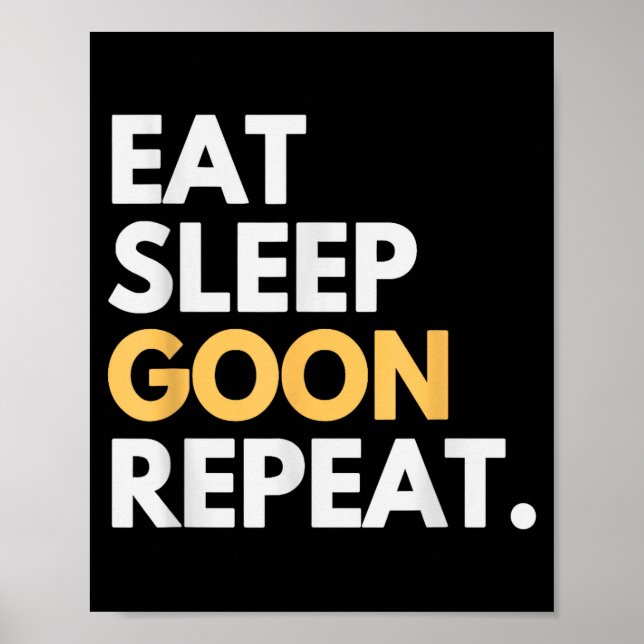 Gooner Funny Gooning Meme Eat Sleep Goon Repeat  Poster (Front)