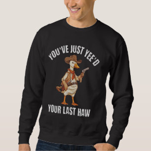 Goose Animal Western Last Haw Art Sweatshirt