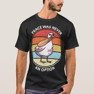 Goose Bat Meme Peace Was Never An Option Funny Goo T-Shirt