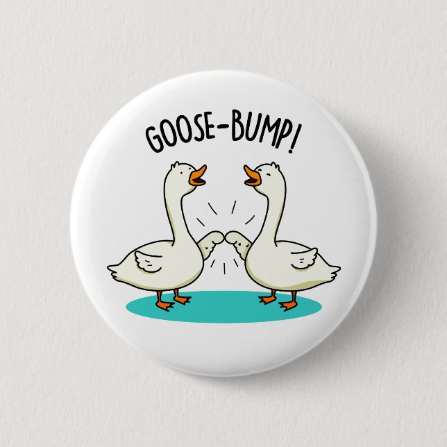 Goose Bumps Funny Animal Pun  Button (Front)