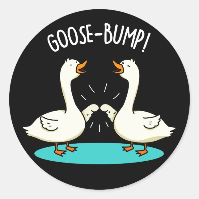 Goose Bumps Funny Animal Pun Dark BG Classic Round Sticker (Front)