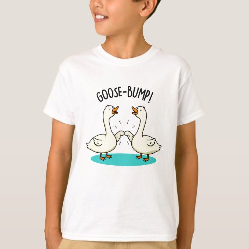 Goose Bumps Funny Animal Pun  T_Shirt