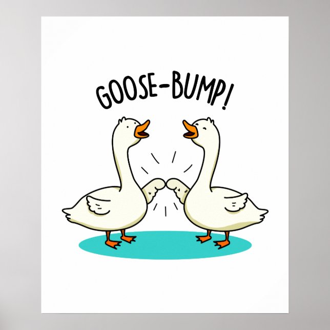 Goose Bumps Funny Goose Pun Poster (Front)