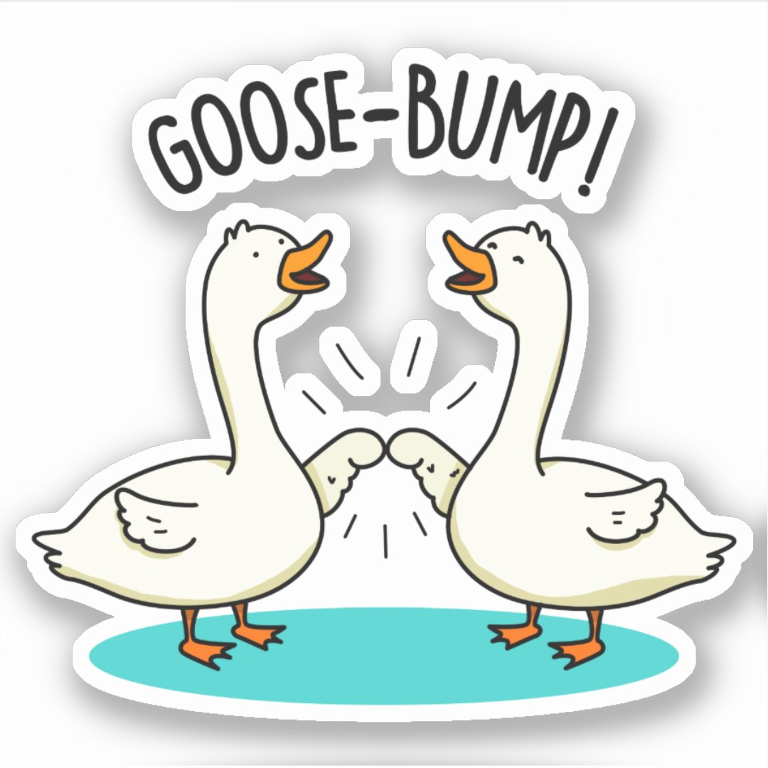 Goose Bumps Funny Goose Pun Sticker | Zazzle