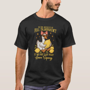 Goose Full Transparency It Was Not Easy Peasy Lemo T-Shirt