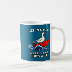 Goose get loser we're doing god's will christian b coffee mug