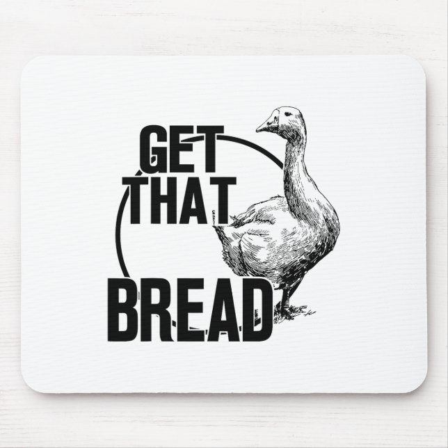 Goose Get That Bread  Mouse Pad (Front)
