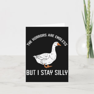 Goose Horrors Endless But I Stay Silly Funny Men W Card