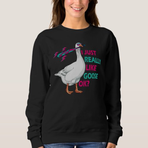Goose I Just Really Like Goose Retro Goose Birds Sweatshirt