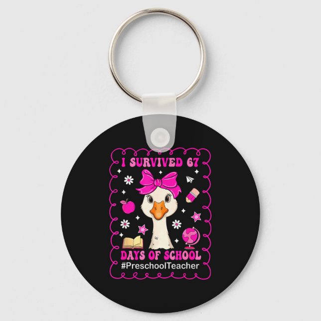 Goose I Survived 67 Days Of School Preschool Teach Keychain (Front)