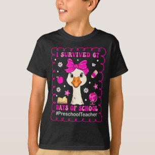 Goose I Survived 67 Days Of School Preschool Teach T-Shirt
