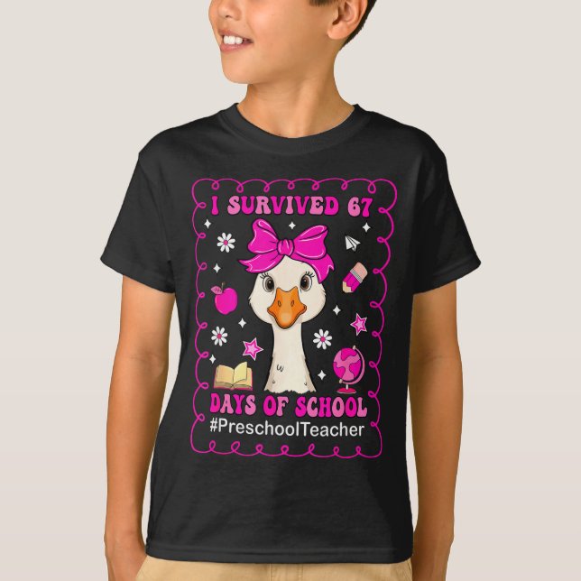Goose I Survived 67 Days Of School Preschool Teach T-Shirt (Front)