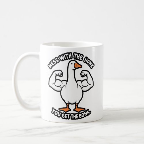 Goose Mess With The Honk You Get The Bonk Shirt Coffee Mug
