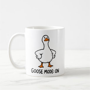 Goose Mode On Funny Silly Goose Attitude For Woman Coffee Mug
