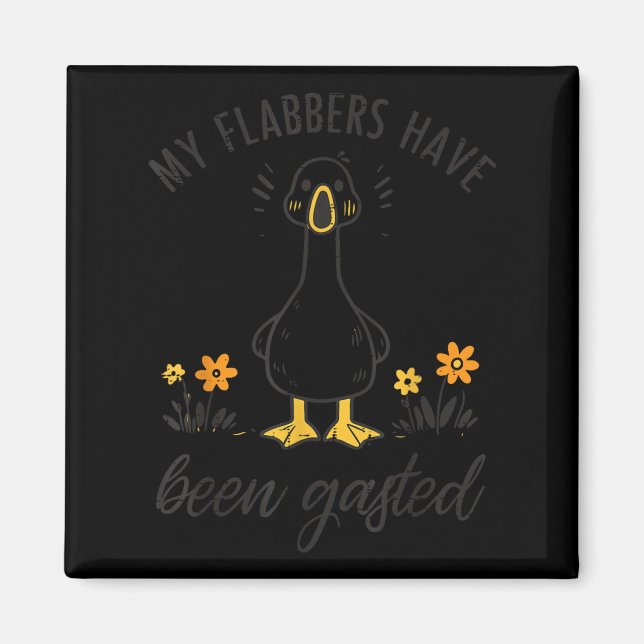 Goose My Flabbers Have Been Ghasted Funny Meme Men Magnet (Front)