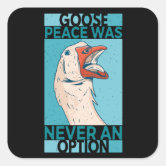 Peace Was Never an Option Untitled Goose Game Sticker or 