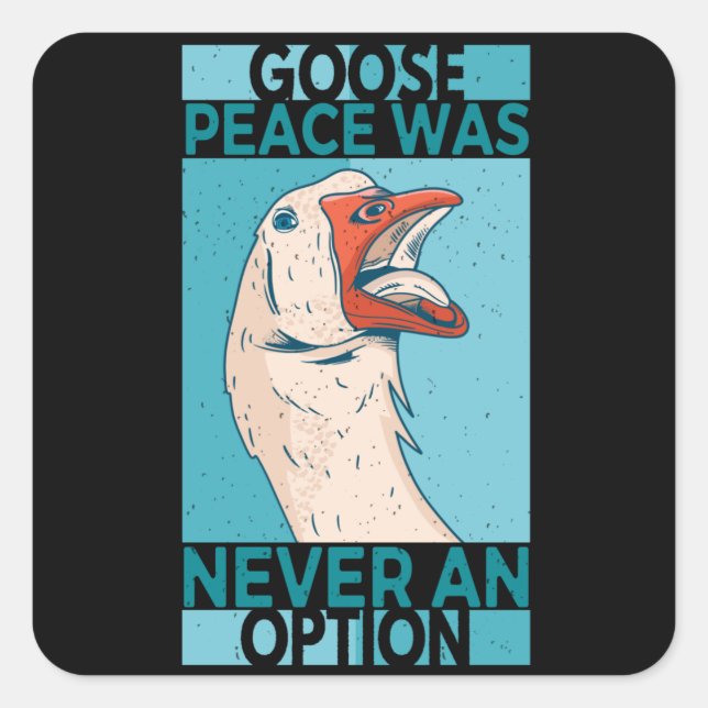 Goose Peace Was Never An Option Goose Geese Square Sticker (Front)