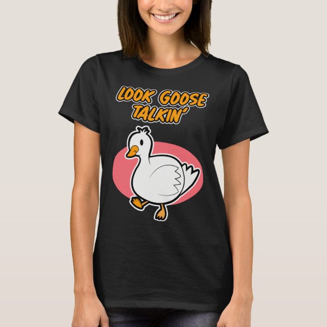 Goose Talkin  for Men and Women T-Shirt (Front)