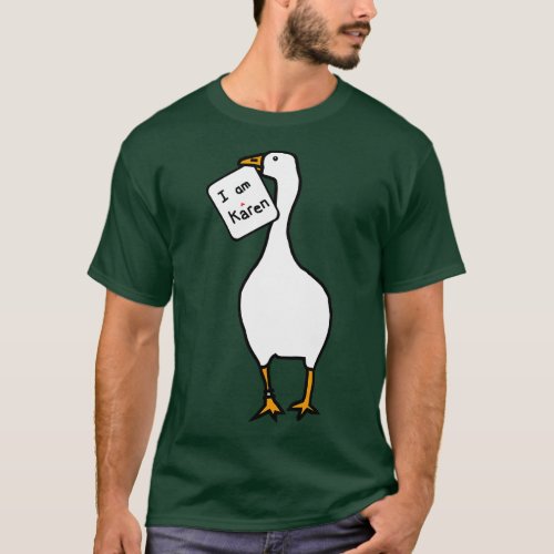 Goose with Stolen Karen Meme Sign T_Shirt