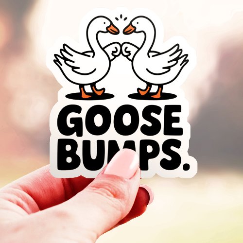 Goosebumps Funny Goose Fist Bump Vinyl Sticker