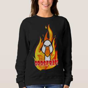 Goosfraba angry goose sweatshirt