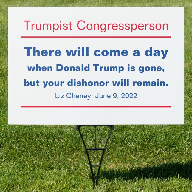 GOP Congress Your Dishonor Will Remain Cheney Lawn Sign (Insitu)