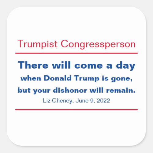 GOP Congress Your Dishonor Will Remain Cheney Square Sticker