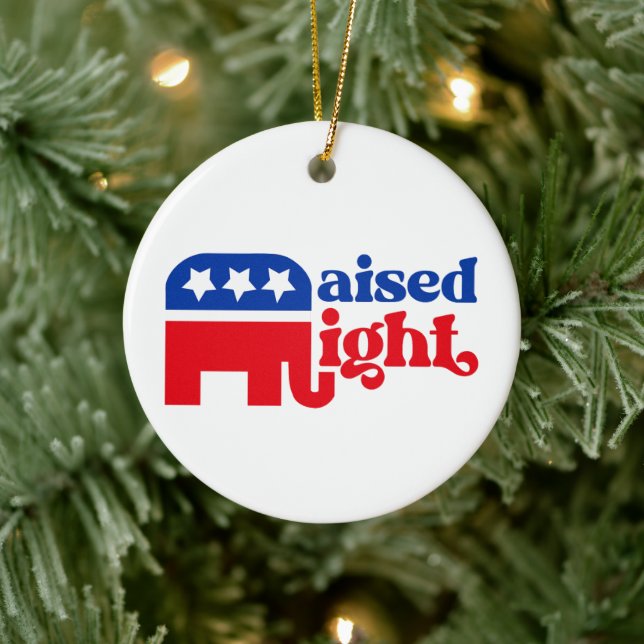 GOP Conservative Trump Republican Raised Right Ceramic Ornament (Tree)