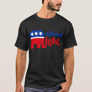 GOP Conservative Trump Republican Raised Right T-Shirt