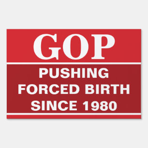 GOP Forced Birth Democrats Pro-Abortion Two-Sided Sign