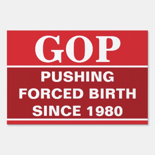 GOP Forced Birth Democrats Pro_Abortion Two_Sided Sign