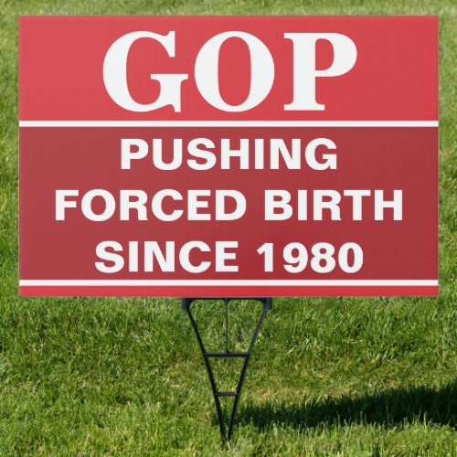 GOP Forced Birth Since 1980 Sign