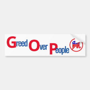 GOP = Greed Over People - Bumper Sticker