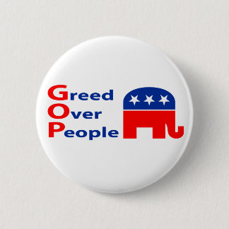 GOP - Greed Over People Button