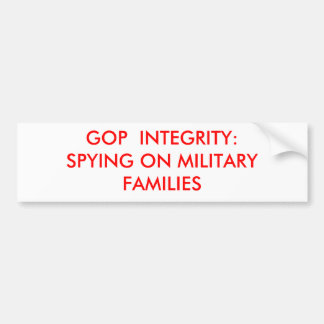 GOP INTEGRITY:SPYING ON MILITARY FAMILIES BUMPER STICKER