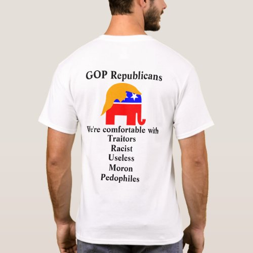 GOP Republicans were comfortable with T_Shirt