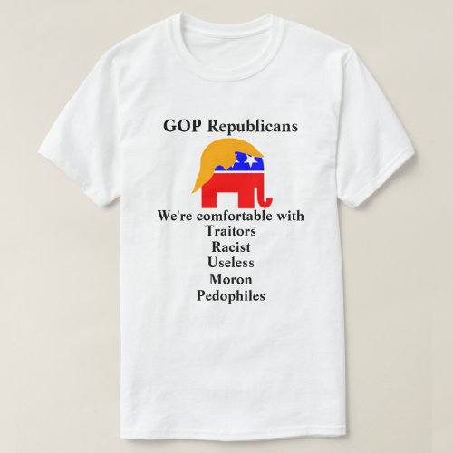 GOP Republicans were comfortable with T_Shirt