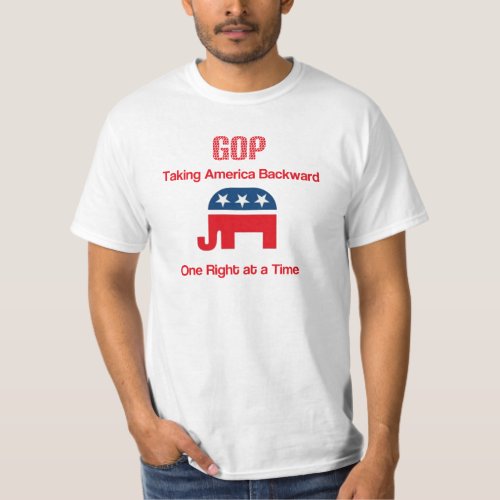 GOP Taking America Backward One Right at a Time T_Shirt