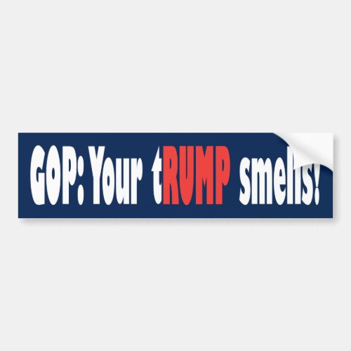 GOP Your tRUMP smells Bumper Sticker