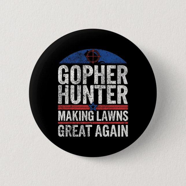 Gopher Hunter Making Lawns Great I Gopher Hunting  Button (Front)