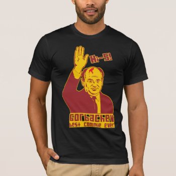 Gorbachev T-shirt by jamierushad at Zazzle