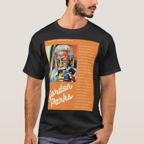 Gordon Parks _ Figures in American History T_Shirt